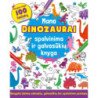 Mano dinozaurai. Spalvinimo ir galvosūkių knyga