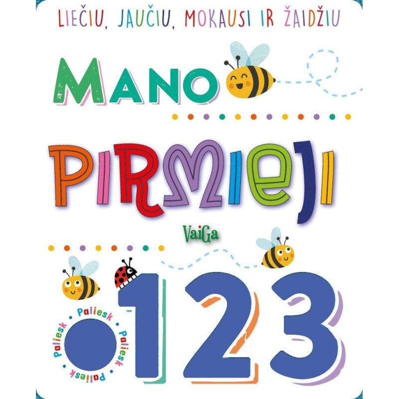 Mano pirmieji 123. Liečiu, jaučiu, mokausi ir žaidžiu