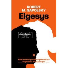 Elgesys. Kaip mokslas paaiškina geriausius ir blogiausius mūsų poelgius