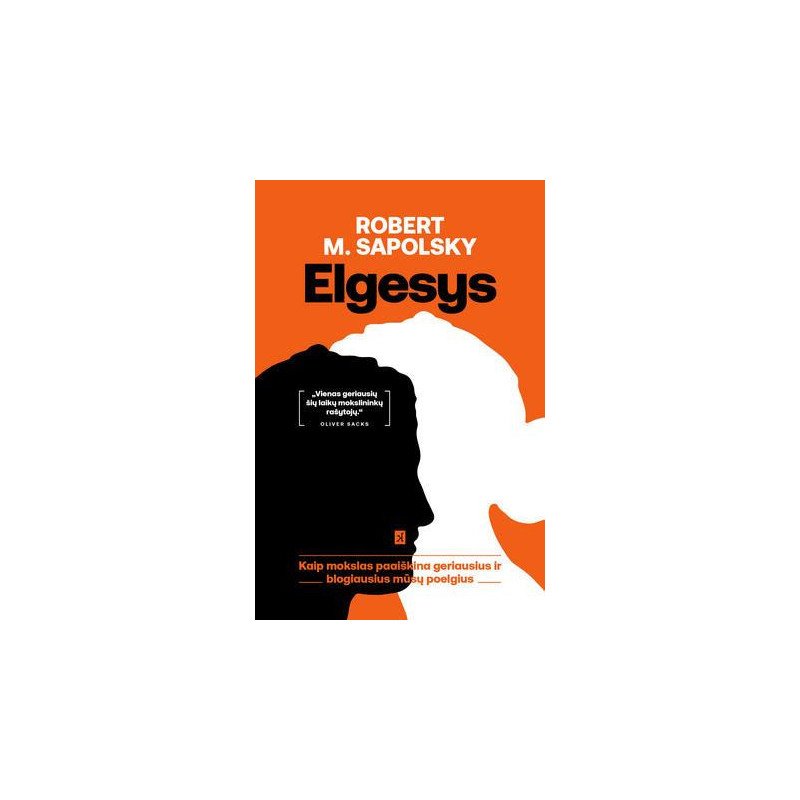 Elgesys. Kaip mokslas paaiškina geriausius ir blogiausius mūsų poelgius