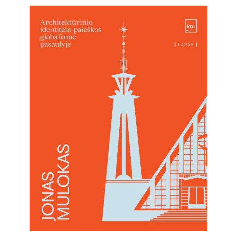 Jonas Mulokas. Architektūrinio identiteto paieškos globaliame pasaulyje