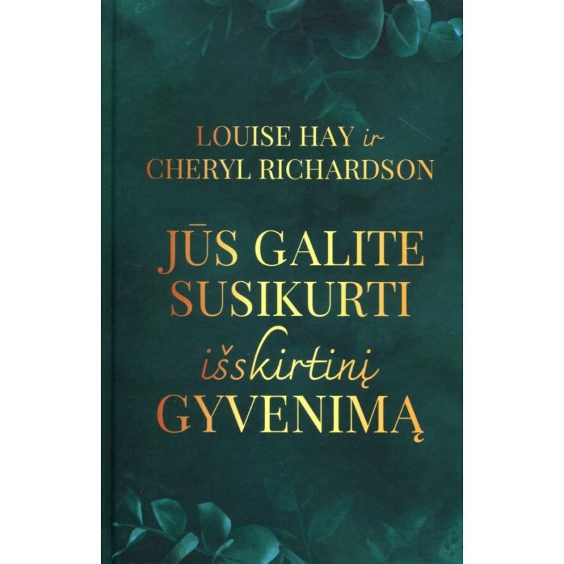 Jūs galite susikurti išskirtinį gyvenimą