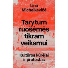 Tarytum ruošėmės tikram veiksmui: kultūros kūrėjai ir protestas