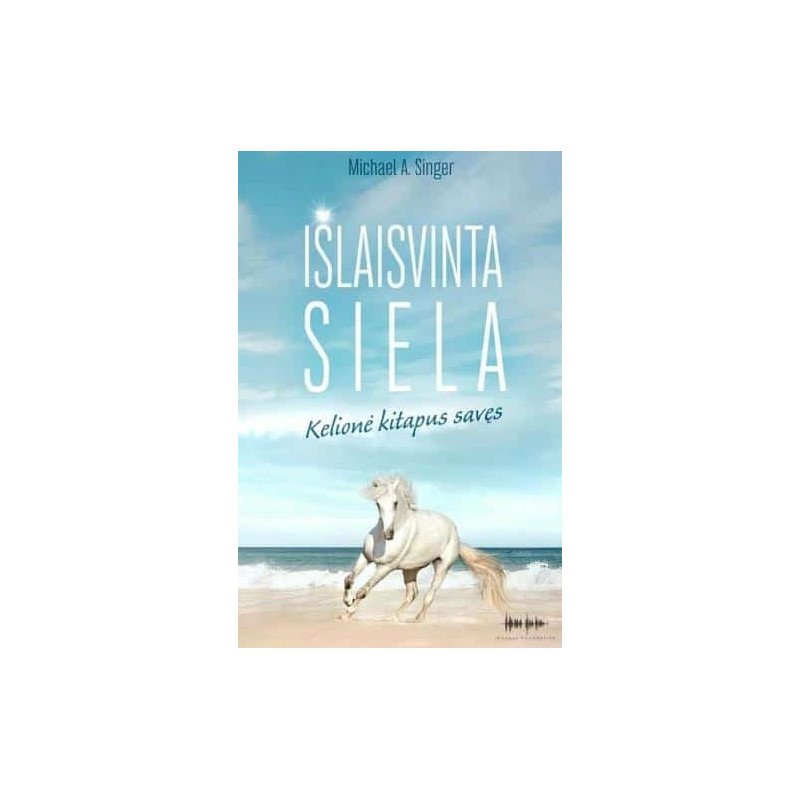 Išlaisvinta siela. Kelionė kitapus savęs