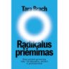 Radikalus priėmimas. Kaip priimti gyvenimą visą – su skausmu, nerimu ir permainomis