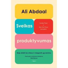 Sveikas produktyvumas. Kaip dirbti be streso ir mėgautis gyvenimu