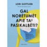 Gal norėtumėt apie tai pasikalbėti? Psichoterapeutė, jos psichoterapeutas ir mūsų siekis geriau suprasti save