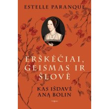 Erškėčiai, geismas ir šlovė. Kas išdavė Aną Bolin