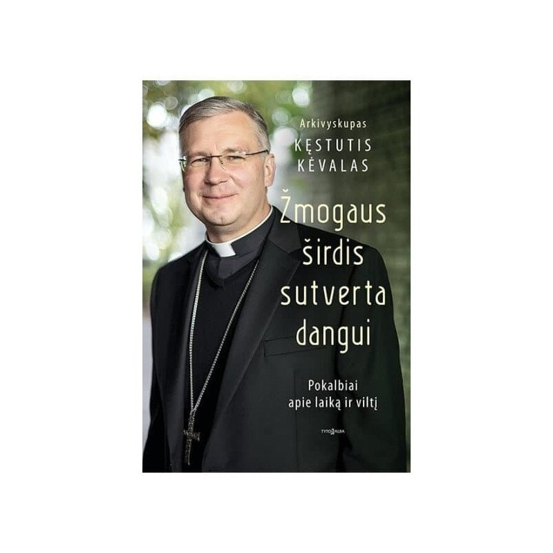 Žmogaus širdis sutverta dangui