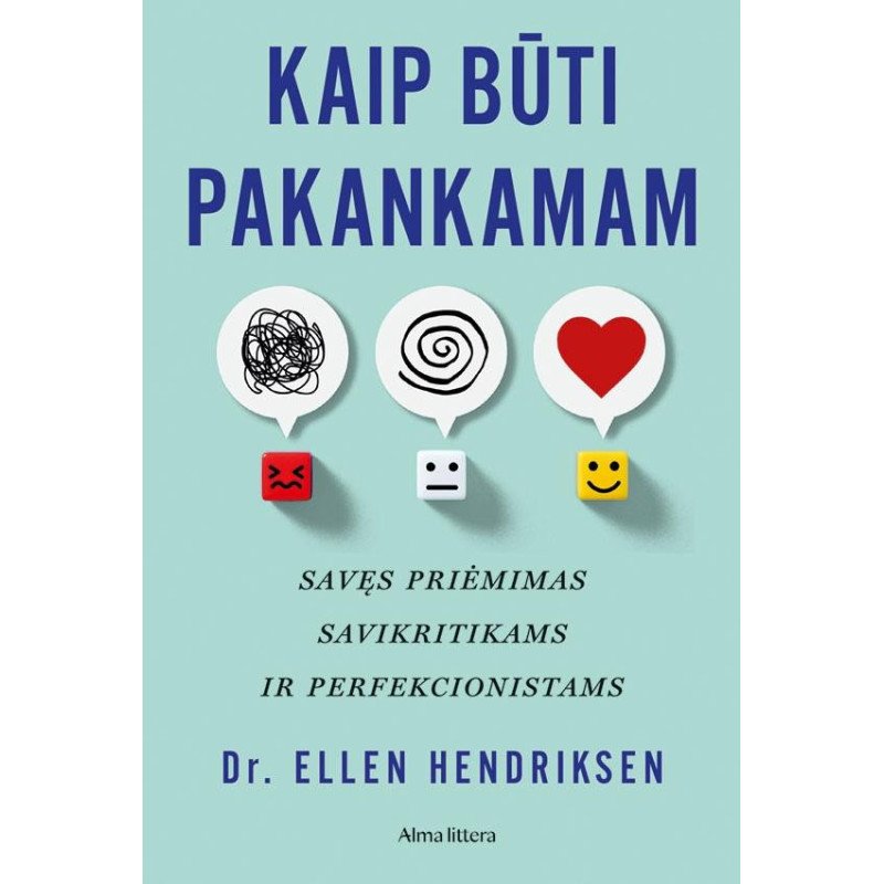 Kaip būti pakankamam. Savęs priėmimas savikritikams ir perfekcionistams