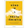 Kūno ir proto išmintis. Kaip įveikti stresą, skausmą ir ligas pasitelkiant sąmoningumo praktikas