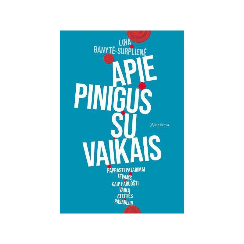 Apie pinigus su vaikais. Paprasti patarimai tėvams, kaip paruošti vaiką ateities pasauliui