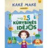 Kakė Makė. Daugiau nei 25 kūrybinės idėjos iš panaudotų daiktų (su defektais)