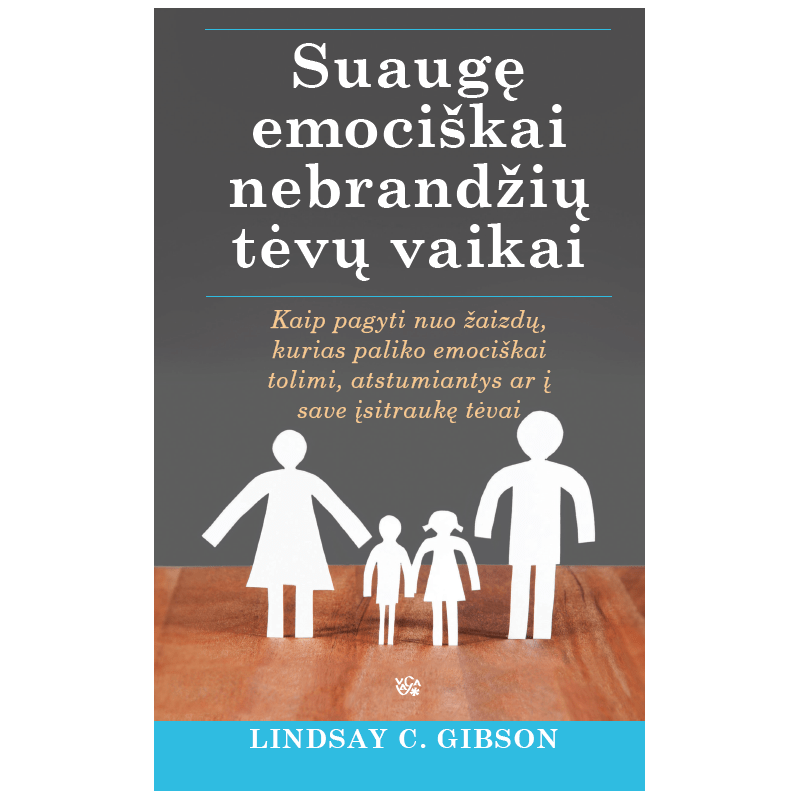 Suaugę emociškai nebrandžių tėvų vaikai. Kaip pagyti nuo žaizdų, kurias paliko emociškai tolimi, atstumiantys ar į save įsitrau