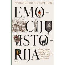 Emocijų istorija. Kaip jausmai padėjo sukurti pasaulį, kokiame gyvename šiandien