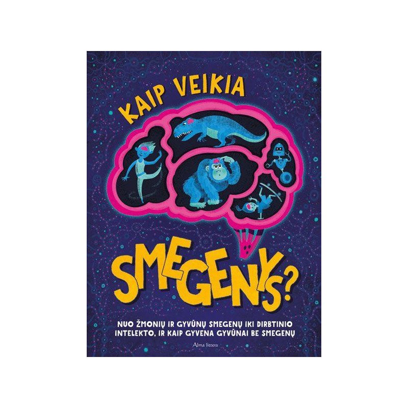 Kaip veikia smegenys? Nuo žmonių ir gyvūnų smegenų iki dirbtinio intelekto, ir kaip gyvena gyvūnai be smegenų