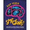 Kaip veikia smegenys? Nuo žmonių ir gyvūnų smegenų iki dirbtinio intelekto, ir kaip gyvena gyvūnai be smegenų