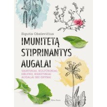 Imunitetą stiprinantys augalai: vaistiniai, kultūriniai, gėlynų, egzotiniai augalai ir grybai (su defektais)