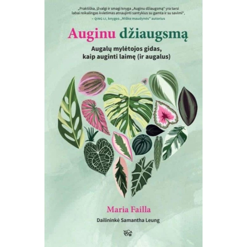 Auginu džiaugsmą. Augalų mylėtojos gidas, kaip auginti laimę (ir augalus)