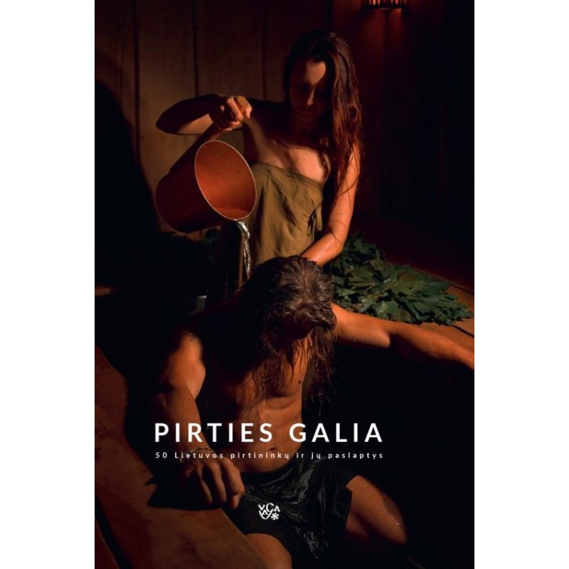 Pirties galia. 50 Lietuvos pirtininkų paslaptys