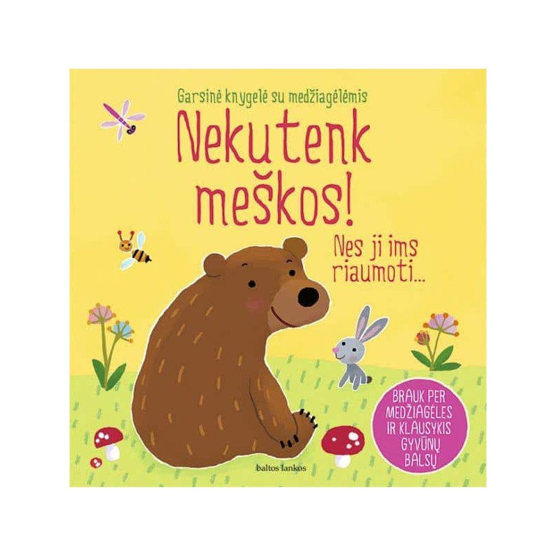 Nekutenk meškos!