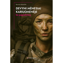 Devyni mėnesiai kariuomenėje. Be pagražinimų