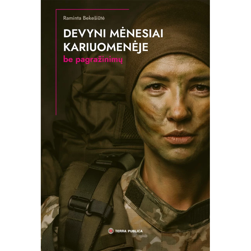 Devyni mėnesiai kariuomenėje. Be pagražinimų